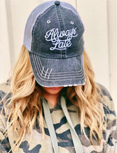 Load image into Gallery viewer, Always Late Embroidered Hat